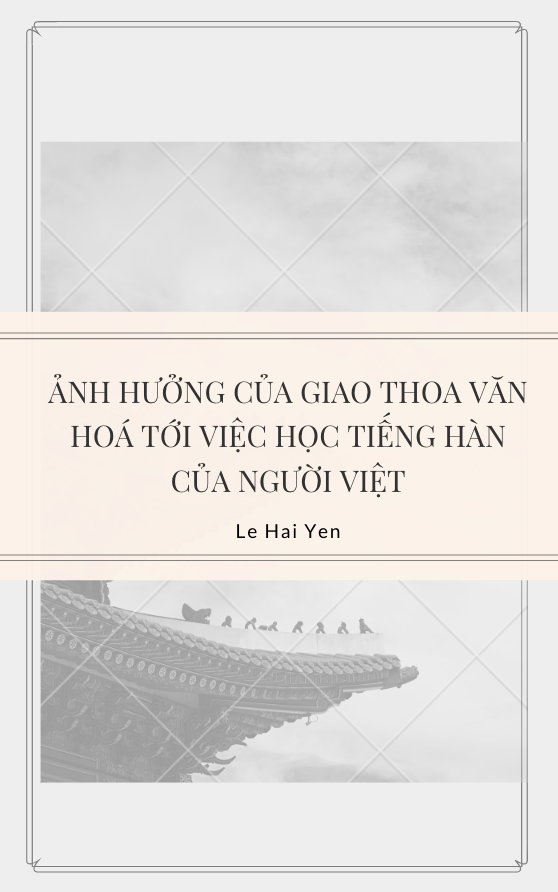 Ảnh hưởng của giao thoa văn hoá tới việc học tiếng Hàn của người Việt