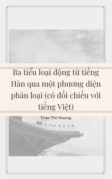 Ba tiểu loại động từ tiếng Hàn qua một phương diện phân loại (có đối chiếu với tiếng Việt)