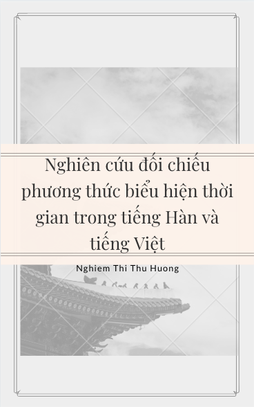 Nghiên cứu đối chiếu phương thức biểu hiện thời gian trong tiếng Hàn và tiếng Việt