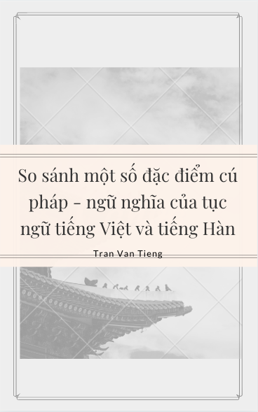 So sánh một số đặc điểm cú pháp - ngữ nghĩa của tục ngữ tiếng Việt và tiếng Hàn