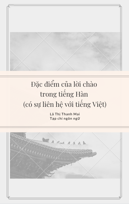 Đặc điểm của lời chào trong tiếng Hàn (có sự liên hệ với tiếng Việt) - Lã Thị Thanh Mai