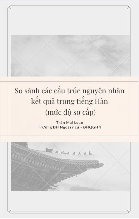 So sánh các cấu trúc nguyên nhân kết quả trong tiếng Hàn (mức độ sơ cấp) - Trần Mai Loan