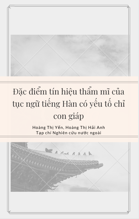 Đặc điểm tín hiệu thẩm mĩ của tục ngữ tiếng Hàn có yếu tố chỉ con giáp - Hoàng Thị Yến, Hoàng Thị Hải Anh