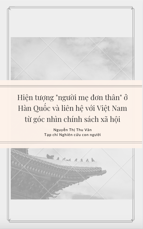 Hiện tượng "người mẹ đơn thân" ở Hàn Quốc và liên hệ với Việt Nam từ góc nhìn chính sách xã hội - Nguyễn Thị Thu Vân