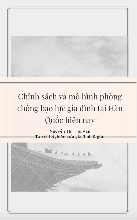 Chính sách và mô hình phòng chống bạo lực gia đình tại Hàn Quốc hiện nay - Nguyễn Thị Thu Vân