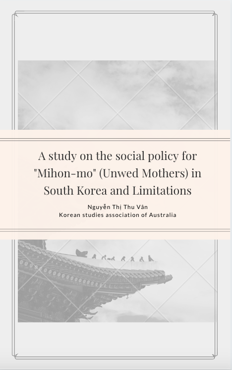 A study on the social policy for "Mihon-mo" (Unwed Mothers) in South Korea and Limitations - Nguyễn Thị Thu Vân