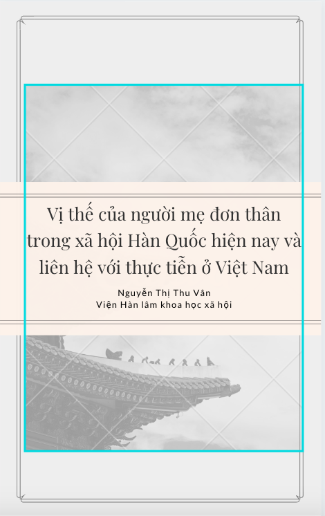 Vị thế của người mẹ đơn thân trong xã hội Hàn Quốc hiện nay và liên hệ với thực tiễn ở Việt Nam - Nguyễn Thị Thu Vân