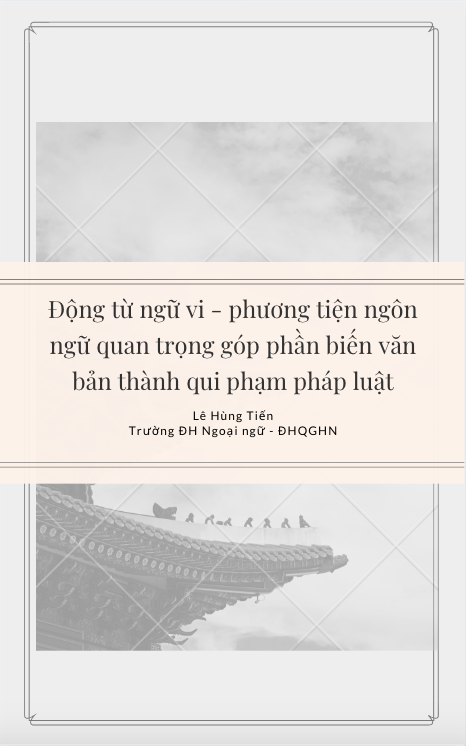 Động từ ngữ vi - phương tiện ngôn ngữ quan trọng góp phần biến văn bản thành qui phạm pháp luật - Lê Hùng Tiến