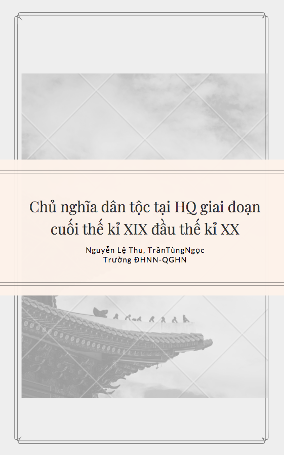 Chủ nghĩa dân tộc tại Hàn Quốc giai đoạn cuối thế kỉ XIX đầu thế kỉ XX - Nguyễn Lệ Thu, Trần Tùng Ngọc