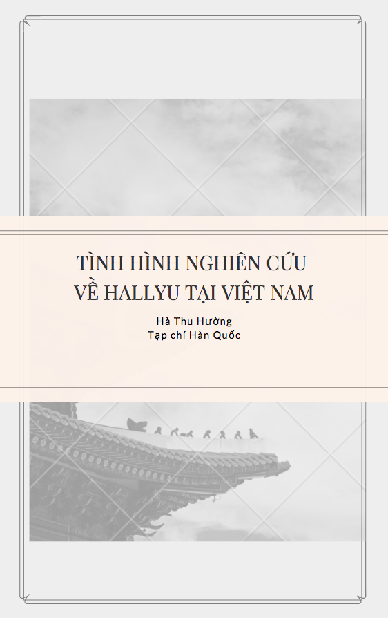 TÌNH HÌNH NGHIÊN CỨU VỀ HALLYU TẠI VIỆT NAM - Hà Thu Hường