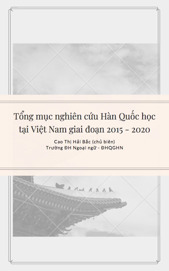 Tổng mục nghiên cứu Hàn Quốc học tại Việt Nam giai đoạn 2015 - 2020 - Cao Thị Hải Bắc (chủ biên)